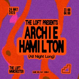 The Loft: Archie Hamilton (All Night Long)
