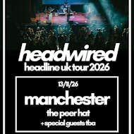 Headwired UK Tour 2026 - Manchester at The Peer Hat